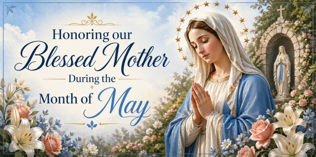 Honoring our Blessed Mother During the Month of May
